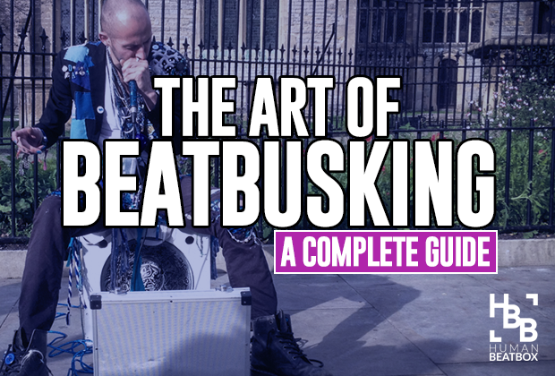 Art of Beatbusking | Humanbeatbox.com complete guide on busking