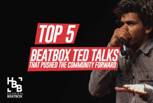 Top 5 Beatbox Ted Talks That Pushed the Community Forward