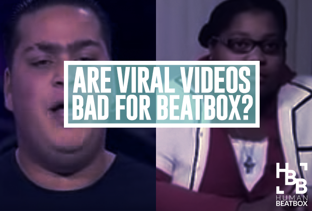 Are viral videos bad for the beatbox community?