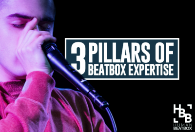 3 Pillars of Beatbox Expertise