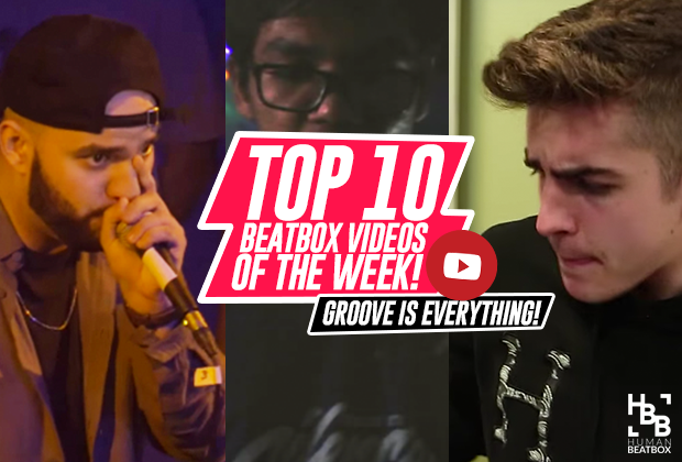 Groove Is Everything | Top 10 Beatbox Videos of the week