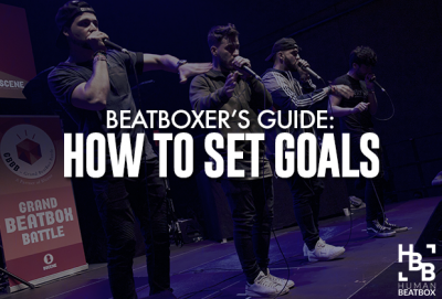 How to Set Goals as a beatboxer